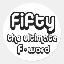 50th birthday gifts - Fifty, the ultimate F-word Sticker