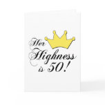 50th birthday gifts, Her highness is 50! Greeting Cards