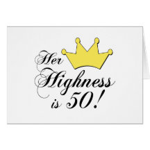 50th birthday gifts, Her highness is 50! Greeting Cards