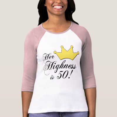 50th birthday gifts, Her highness is 50! T Shirt