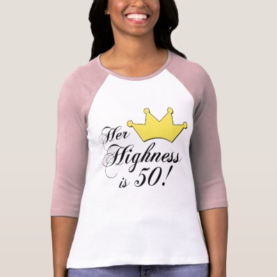 50th birthday gifts, Her highness is 50! T-shirts