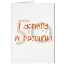 50th birthday gifts, I demand a recount! Greeting Cards