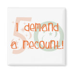 50th birthday gifts, I demand a recount! Fridge Magnets