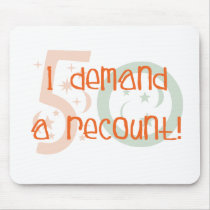 50th birthday gifts, I demand a recount! Mouse Mats
