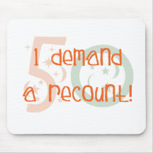 50th birthday gifts, I demand a recount! Mouse Mats
