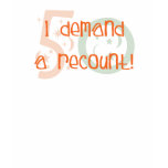50th birthday gifts, I demand a recount! T Shirt