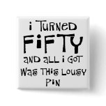 50th birthday gifts, I hate this shirt! Button