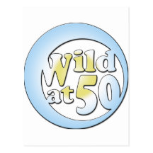 50th Birthday Gifts, Wild at 50! Postcard