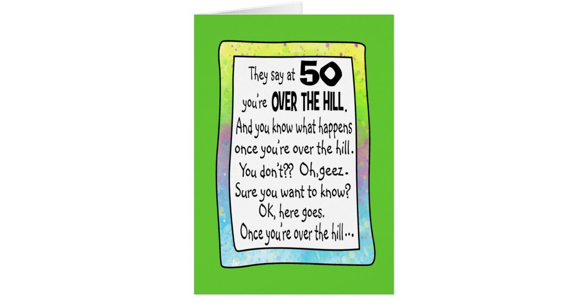 50TH BIRTHDAY OVER THE HILL? CARD | Zazzle