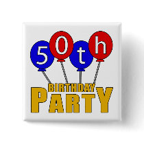 50th Birthday Party Presents Pinback Buttons