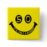 50th birthday Smiley Face, It's only a number! Pins
