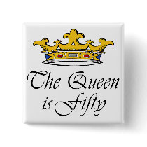 50th birthday The Queen is 50! buttons by 50thbirthdaygifts_ 50th birthday The Queen is 50! buttons
