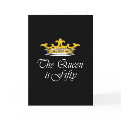 50th birthday The Queen is 50! Greeting Card by 50thbirthdaygifts_
