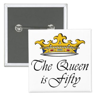 50th birthday The Queen is 50! Pinback Button