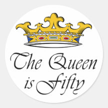 50th birthday The Queen is 50! Round Sticker