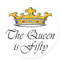 50th birthday The Queen is 50! Round Sticker