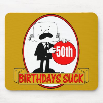 50th Birthdays Suck Mousepad by 50th_birthday_gifts