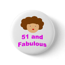 51 and Fabulous! Pinback Buttons