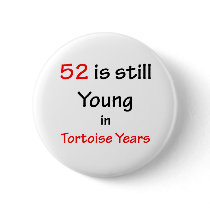 52 Tortoise Years Pinback Buttons