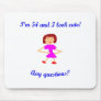 54  I'm 54 and I look cute! Mousepads