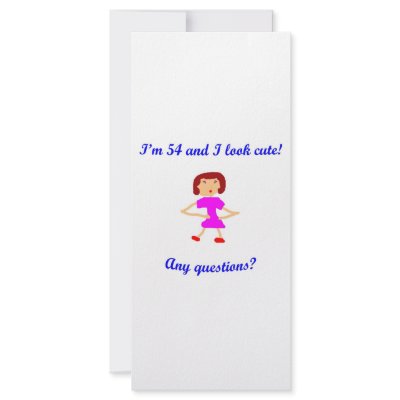 54  I'm 54 and I look cute! Custom Rack Cards by oddballbirthdays6