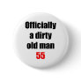 55  Dirty Old Man Pinback Buttons