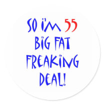 55 So I'm 55 ... Round Stickers