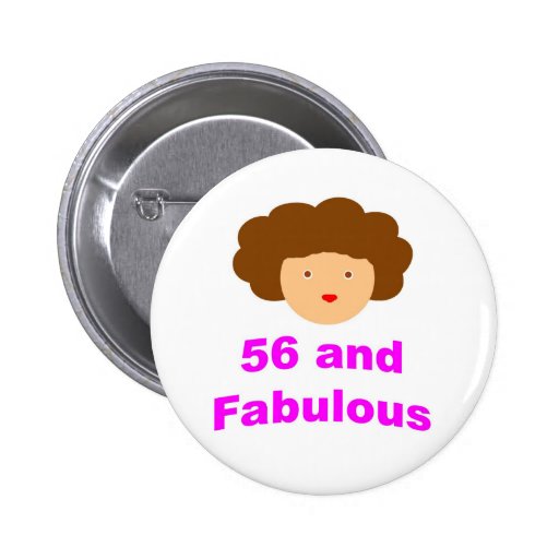 56 and Fabulous! Pins