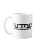 57 Million voted for the experienced guy Coffee Mug