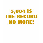 5,084 IS THE RECORD NO MORE! SHIRT