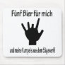 5 bier für mich und meine kumpels aus dem sägewerk mouse pad
