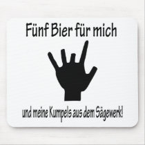 5 bier für mich und meine kumpels aus dem sägewerk mousepads by Topmotive 5 bier für mich und meine kumpels aus dem sägewerk mousepads