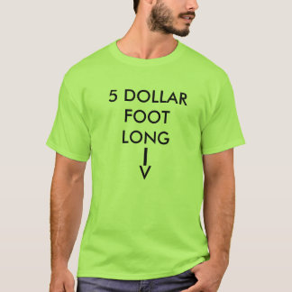 $5 footlong t shirt