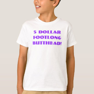 $5 footlong t shirt