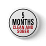 5 Months Clean and Sober Pin