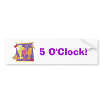 5 O'Clock Somewhere Bumper Stickers