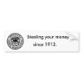600px-US-FederalReserveSystem-Seal_svg, Stealin... Bumper Sticker