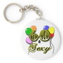 60 and Sexy Birthday Gifts and Apparel Keychain