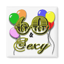 60 and Sexy Birthday Gifts and Apparel Magnets