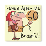 60 is Beautiful Tshirts and gifts Refrigerator Magnets