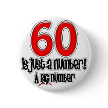 60 Is Just A Number Button by StargazerDesigns 60 Is Just A Number Button