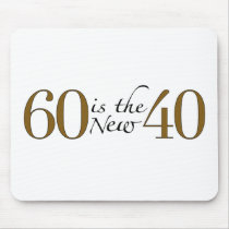 60 Is The New 40 Mouse Pad