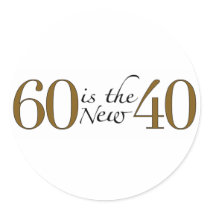 60 Is The New 40 Round Sticker