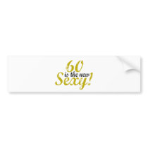 60 is the new sexy bumper sticker