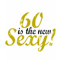 60 is the new Sexy t-shirts by worldsfair 60 is the new Sexy t-shirts