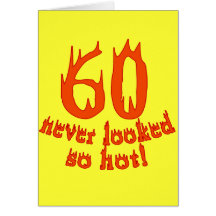 60 Never Looked So Hot! Greeting Card