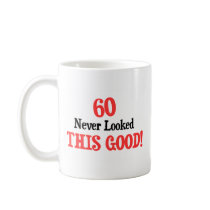 60 Never Looked This Good mugs