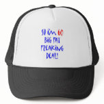 60 So I'm 60 ... Hats