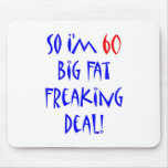 60 So I'm 60 ... Mouse Pads