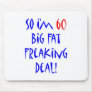 60 So I'm 60 ... Mouse Pads